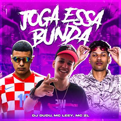 Joga Essa Bunda By Dj Dudu, MC LEEY, Mc ZL's cover