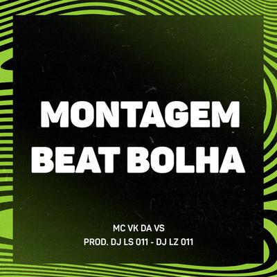 MONTAGEM BEAT BOLHA By DJ LS 011, DJ LZ 011's cover