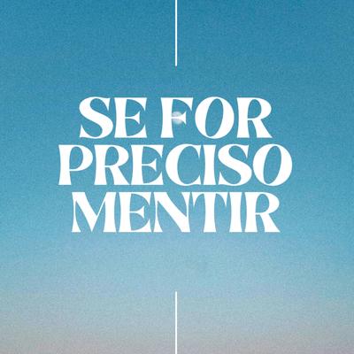 Se For Preciso Mentir's cover