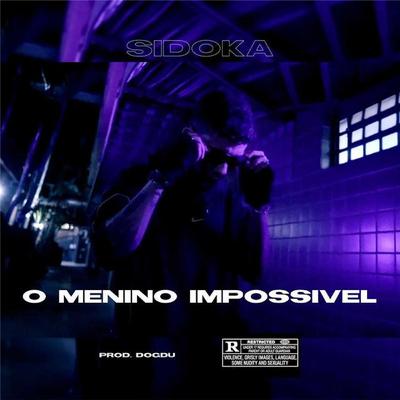 O Menino Impossível By Sidoka, DogDu BEAT$, Intactoz Corp.'s cover