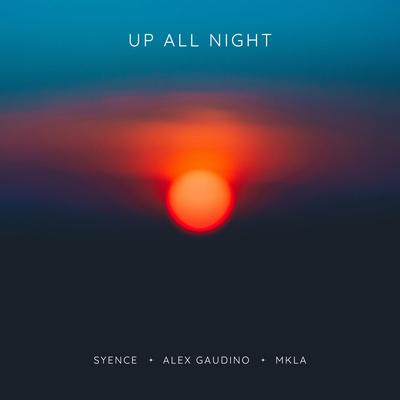 up all night By Syence, Alex Gaudino, MKLA's cover