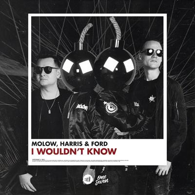 I Wouldn't Know By MOLOW, Harris & Ford's cover