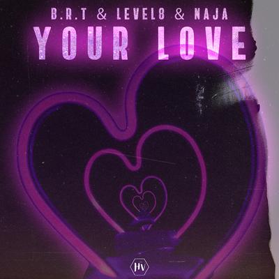 Your Love By B.R.T, Level8, NAJA's cover