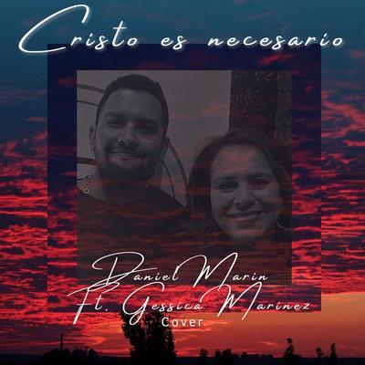 Cristo Es Necesario (feat. Gessica Marinez) By Daniel Marin, Gessica Marinez's cover