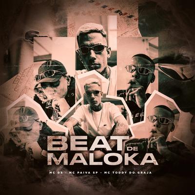 Beat de Maloka By MC DS, Mc Paiva, MC Toddy Do Graja's cover