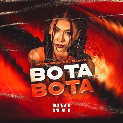 Bota Bota By MC Pipokinha, MC Biano 2's cover