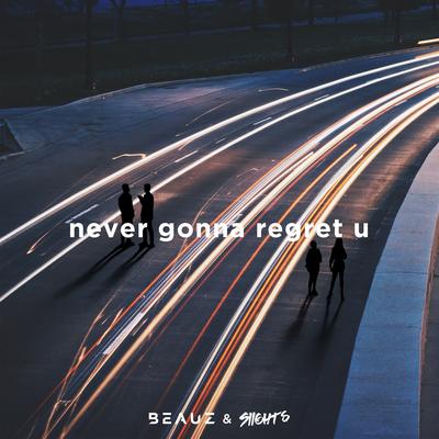 Never Gonna Regret U By BEAUZ, SIIGHTS's cover