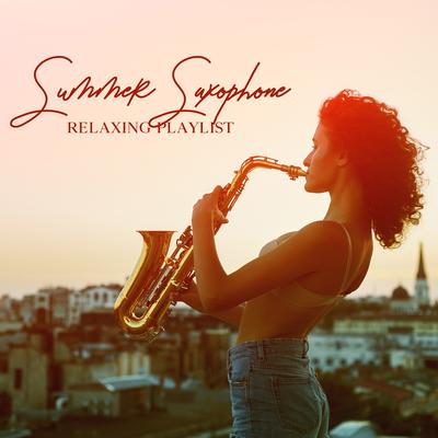 Summer Saxophone Relaxing Playlist: Deep Relaxation with Positive Rhythms's cover