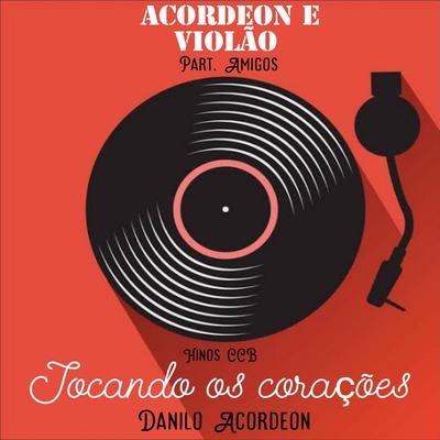Tocando os Corações (Acordeon e Violão / Part. Amigos /Hinos CCB)'s cover