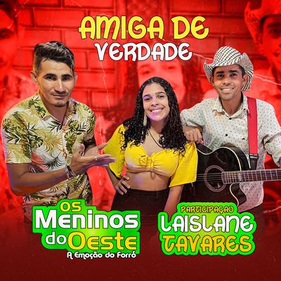 Amiga de Verdade (feat. Laislane Tavares) (feat. Laislane Tavares) By Os Meninos do Oeste, Laislane Tavares's cover