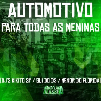 Automotivo para Todas as Meninas By DJ Kikito SP, DJ GUI DO D3, DJ MENOR DO FLORIDA's cover