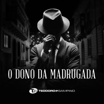 O Dono da Madrugada By Teodoro & Sampaio's cover