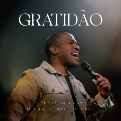 Gratidão By Luciano Claw, O Canto das Igrejas's cover