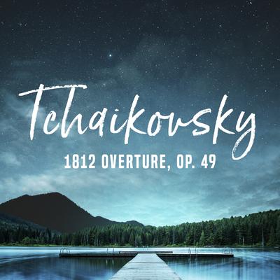 1812 Overture, Op. 49 By ‎Pyotr Ilyich Tchaikovsky's cover