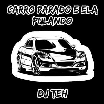 Carro Parado E Ela Pulando's cover