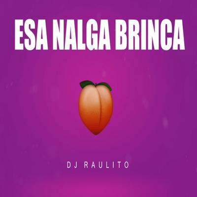 Esa Nalga Brinca By Dj Raulito's cover