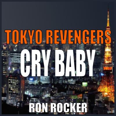 Tokyo Revengers - Cry Baby By Ron Rocker's cover