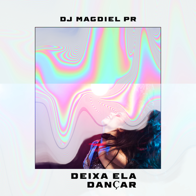 DEIXA ELA DANÇAR By DJ Magdiel PR, MC MN, Mc Mr. Bim's cover