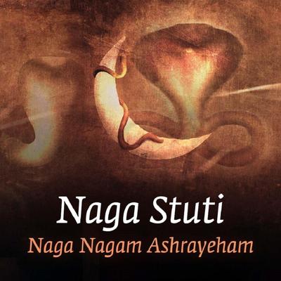 Naga Stuti (Naga Nagam Ashrayeham)'s cover