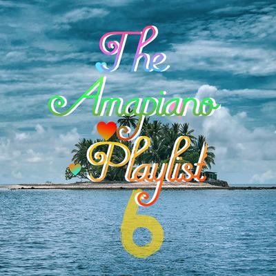 The Amapiano Playlist 6's cover