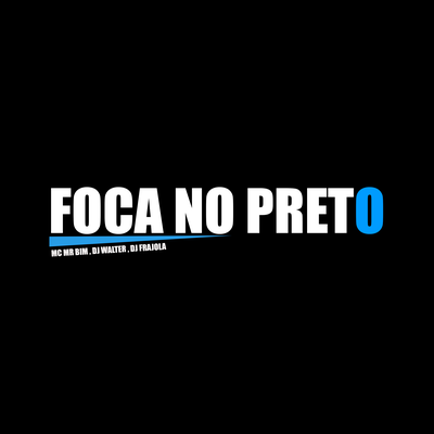 FOCA NO PRETO FOCA NO PRETO By Mc Mr. Bim, DJ Walter, DJ Frajola's cover