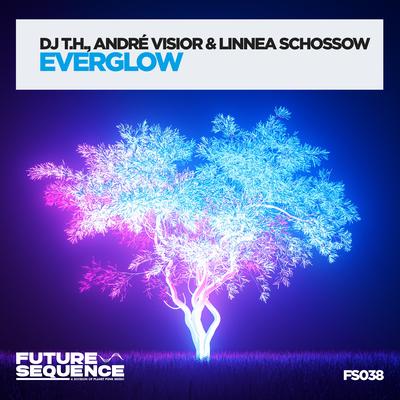 Everglow By DJ TH, ANDRE VISIOR, Linnea Schössow's cover