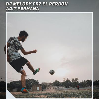 Dj Melody Cr7 El Perdon's cover