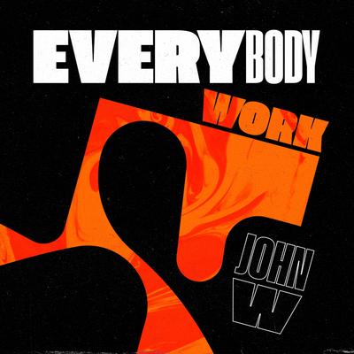 Everybody Work By John W's cover