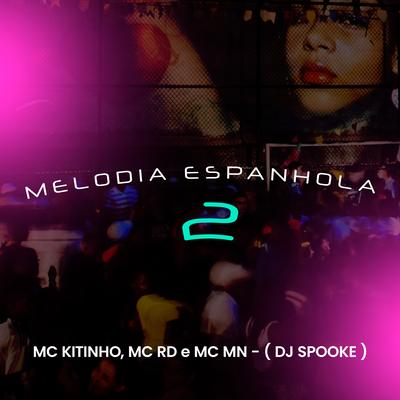 Melodia Espanhola 2 By DJ SPOOKE, Mc RD, MC MN, Mc Kitinho's cover