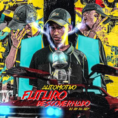 AUTOMOTIVO FUTURO DESGOVERNADO By MC Rell Kamasutra, DJ RD DA DZ7's cover