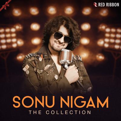 Sonu Nigam - The Collection's cover