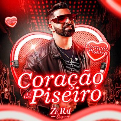 Coração de Piseiro By Zé Raí Original's cover