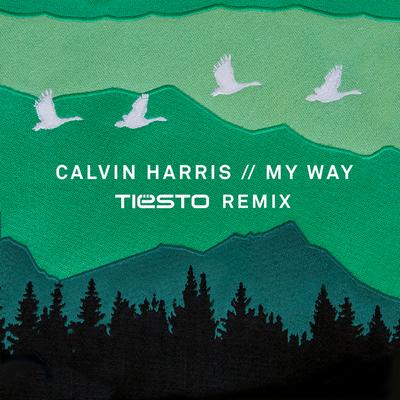 My Way (Tiësto Remix) By Calvin Harris's cover