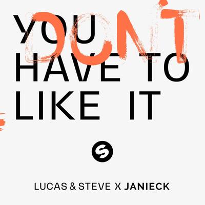 You Don't Have To Like It By Janieck, Lucas & Steve's cover