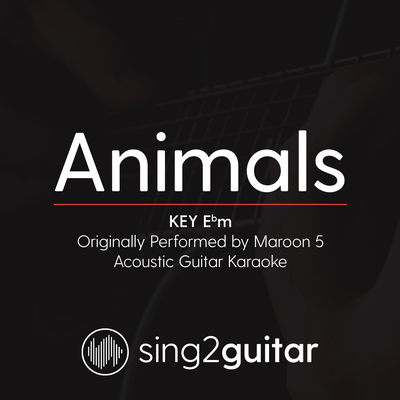 Animals (Key Ebm) [Originally Performed by Maroon 5] (Acoustic Guitar Karaoke)'s cover