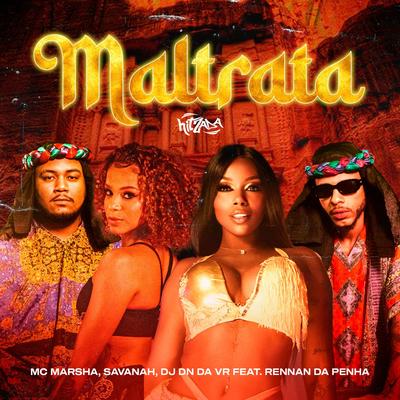 Maltrata (feat. Rennan da Penha) By MC Marsha, Savanah, Dj Dn Da Vr, Rennan da Penha's cover