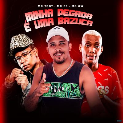 Minha Pegada É uma Bazuca (feat. Mc Gw & MC PR) (feat. Mc Gw & MC PR)'s cover