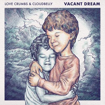 Vacant Dream By Love Crumbs, Cloudbelly's cover