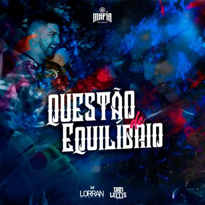 Questão de Equilíbrio By Lorran Martins, Dan Lellis, Máfia Records's cover