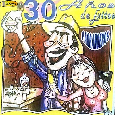 30 Años de Éxitos Parranderos's cover