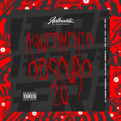 Aquecimento Obscuro 2.0 By Dj Pierre original, Mc Vuk Vuk, Mc Gw, DJ Souza Original's cover