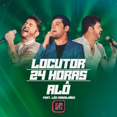 Locutor / 24 Horas /  Fala Comigo (Ao Vivo) By Alan & Alex, Léo Magalhães's cover
