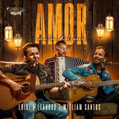 Amor Nāo Tem Delivery (Simples Assim) By Luigi e Leandro, William Santos's cover