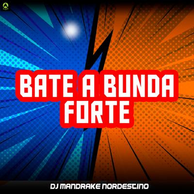 Bate a Bunda Forte (feat. MC Tharley) (feat. MC Tharley) By Dj Mandrake Nordestino, Alysson CDs Oficial, MC Tharley's cover