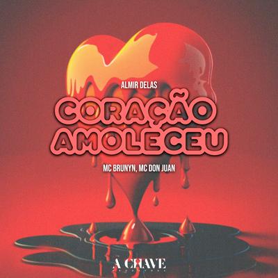 Coração Amoleceu By Mc Brunyn, Mc Don Juan, Almir delas's cover