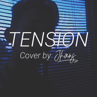 Tension (COVER By Jhans)'s cover