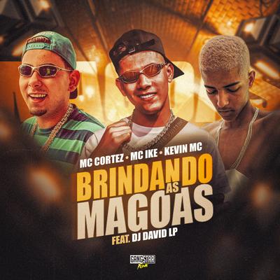 Brindando as Magoas By Mc Cortez, Mc Ike, Kevin MC, DJ David LP's cover