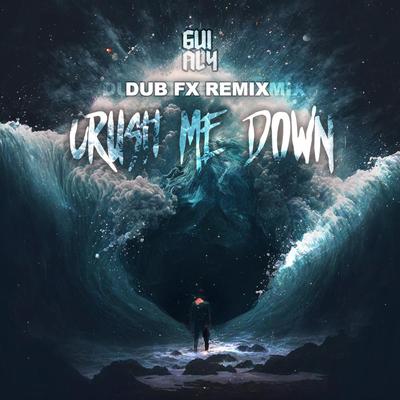 Crush Me Down (Dub FX Remix)'s cover