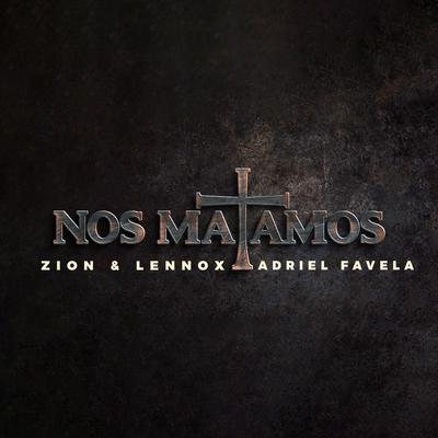 Nos Matamos By Zion & Lennox, Adriel Favela's cover