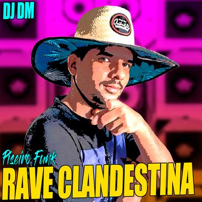 Rave Clandestina (Piseiro Funk) By Dj Dm Audio Production's cover